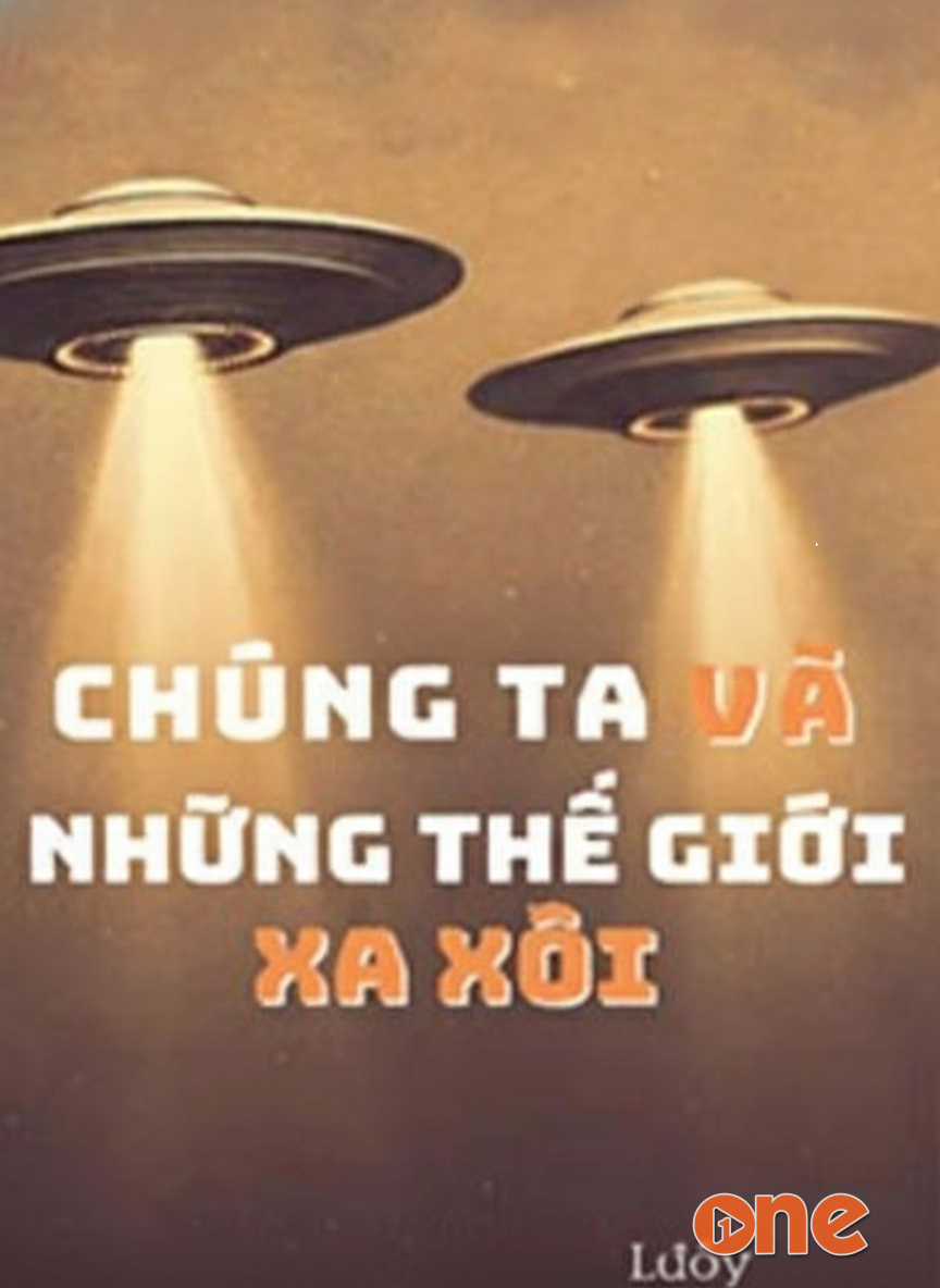 Chúng Ta Và Những Thế Giới Xa Xôi